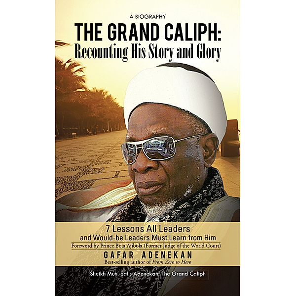 The Grand Caliph: Recounting His Story and Glory, Gafar Adenekan