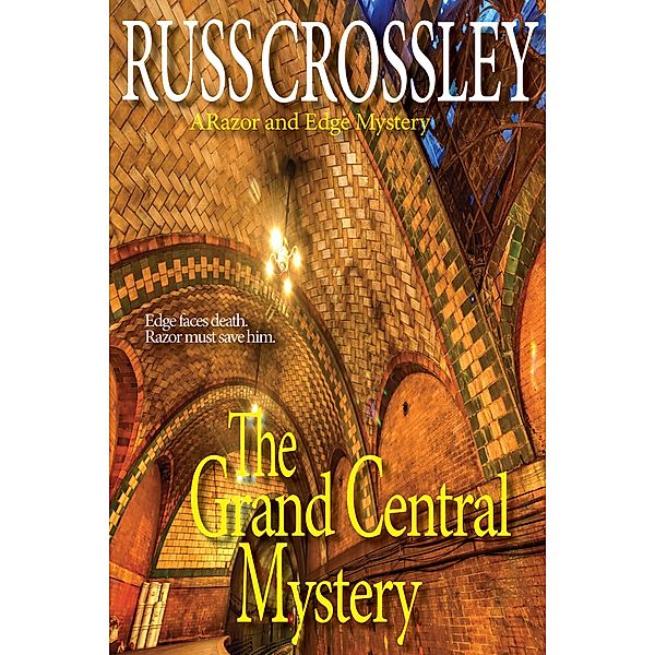 The Grand Central Mystery (The Razor and Edge Mysteries) / The Razor and Edge Mysteries, Russ Crossley