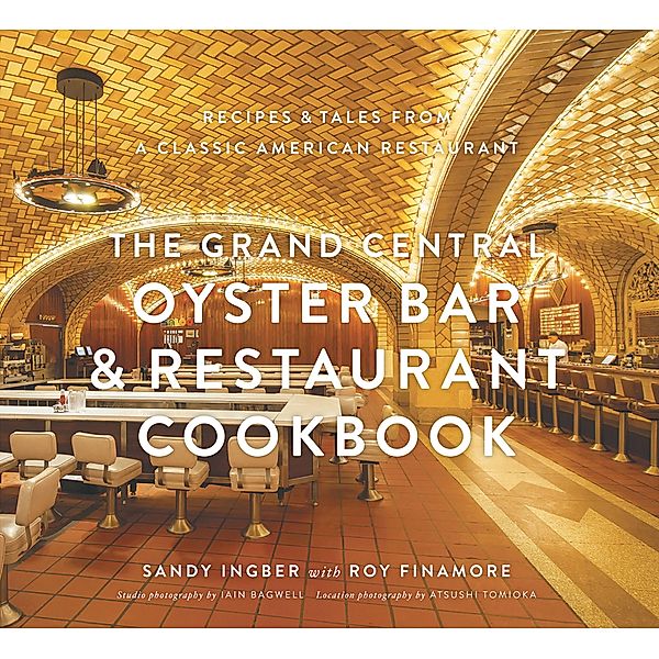 The Grand Central Oyster Bar & Restaurant Cookbook, Sandy Ingber, Roy Finamore