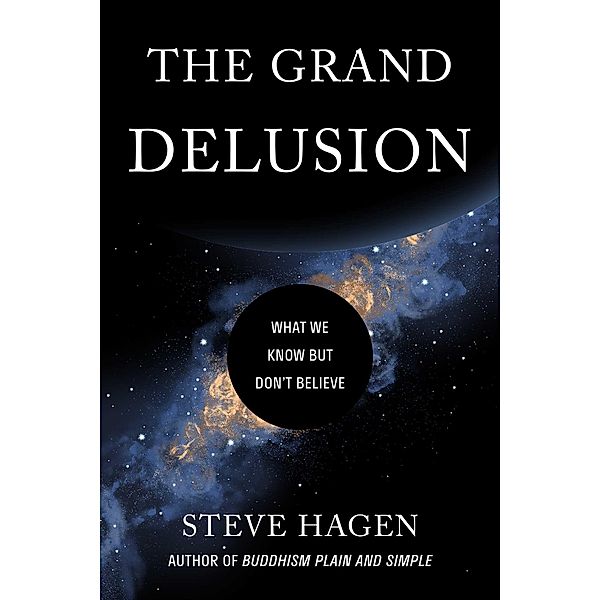 The Grand Delusion, Steve Hagen