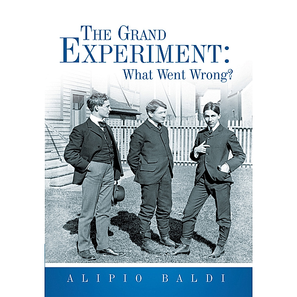 The Grand Experiment: What Went Wrong?, Alipio Baldi