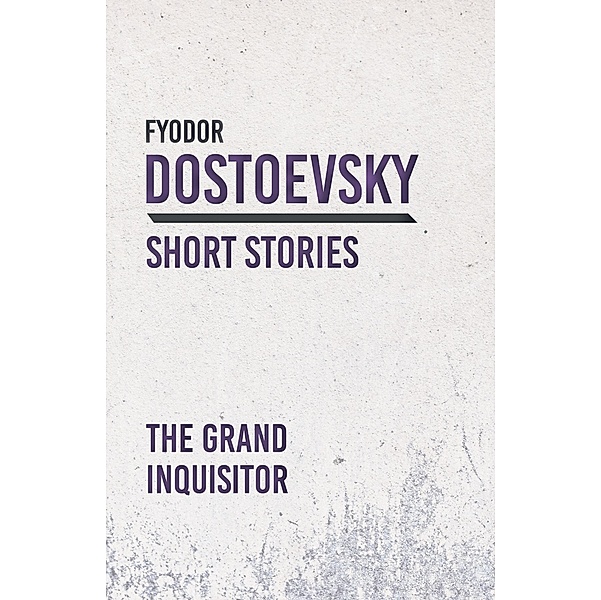 The Grand Inquisitor, Fyodor Dostoevsky