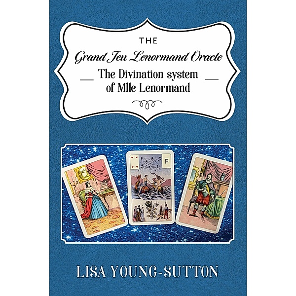 The Grand Jeu Lenormand Oracle, Lisa Young-Sutton