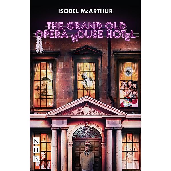 The Grand Old Opera House Hotel (NHB Modern Plays), Isobel McArthur