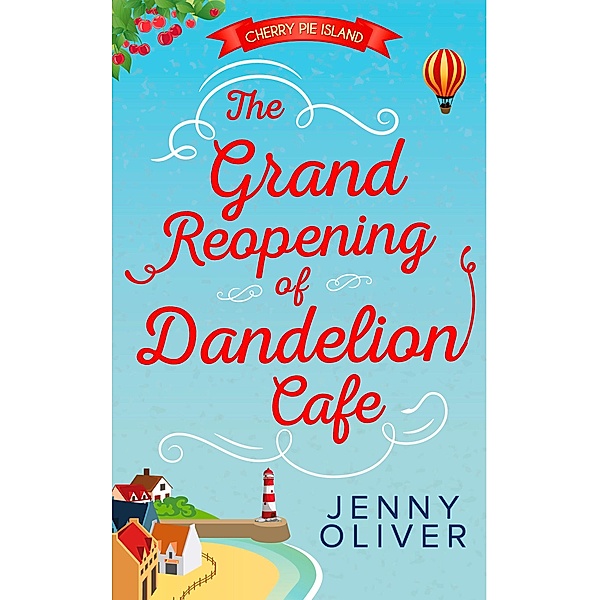 The Grand Reopening Of Dandelion Cafe / Cherry Pie Island Bd.1, Jenny Oliver