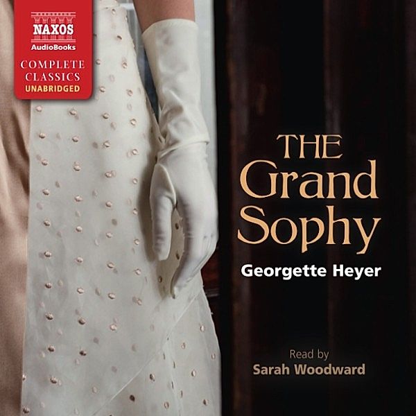 The Grand Sophy (Unabridged), Georgette Heyer