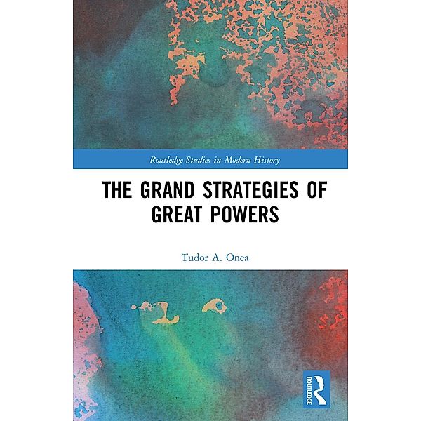 The Grand Strategies of Great Powers, Tudor A. Onea