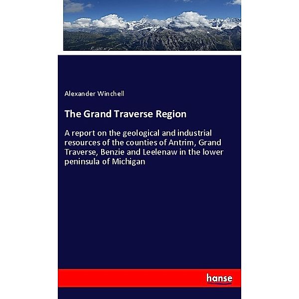 The Grand Traverse Region, Alexander Winchell