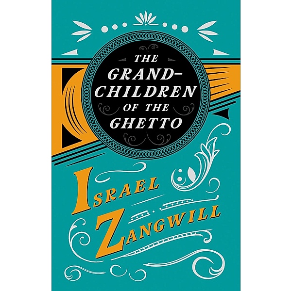 The Grandchildren of the Ghetto, Israel Zangwill, J. A. Hammerton