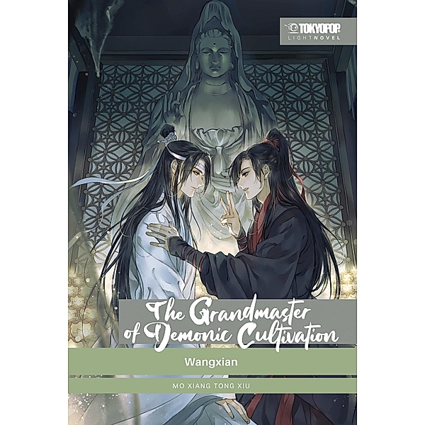 The Grandmaster of Demonic Cultivation - Light Novel 04 / The Grandmaster of Demonic Cultivation - Light Novel Bd.4, Mo Xiang Tong Xiu