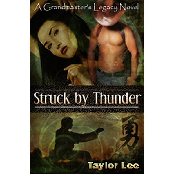 The Grandmaster's Legacy: Struck by Thunder (The Grandmaster's Legacy, #1), Taylor Lee