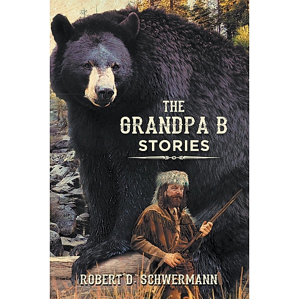 The Grandpa B Stories, Robert Schwermann