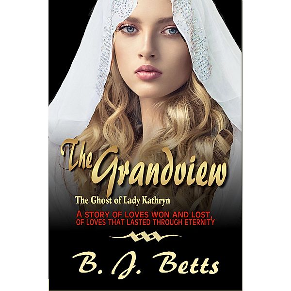 The Grandview (The Ghost of Lady Kathryn Series Book 2), B. J. Betts