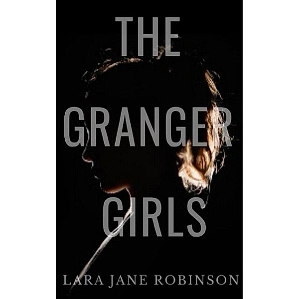 The Granger Girls (The Hayford Murders Duology, #1) / The Hayford Murders Duology, Lara Jane Robinson