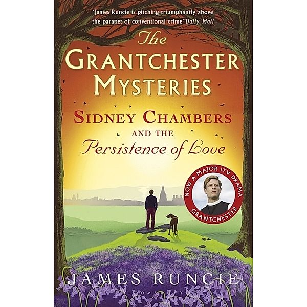 The Grantchester Mysteries - Sidney Chambers and The Persistence of Love, James Runcie