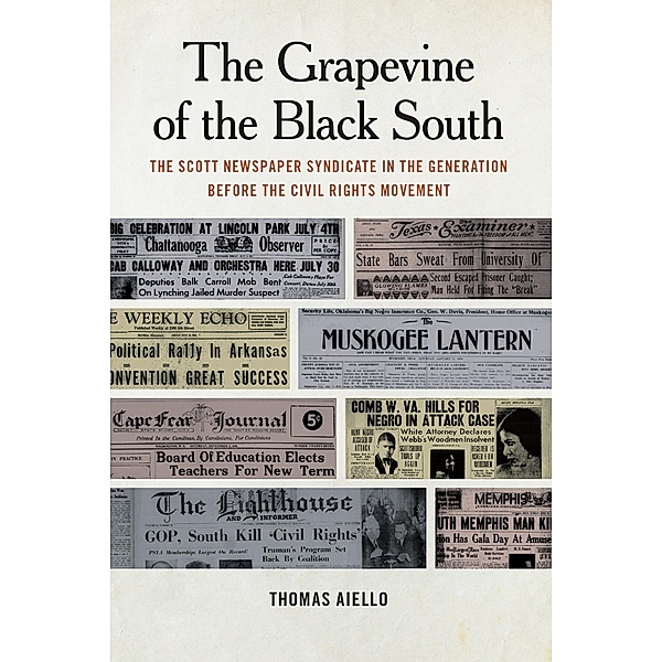 The Grapevine of the Black South / Print Culture in the South Ser., Thomas Aiello