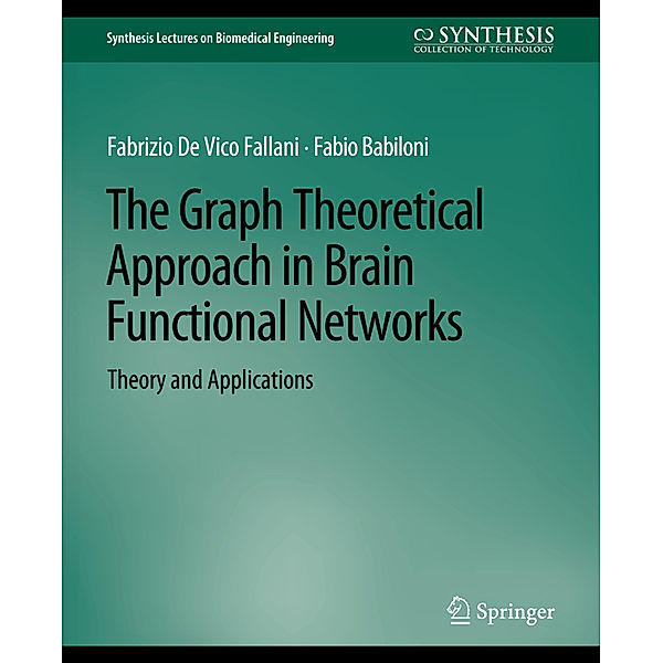The Graph Theoretical Approach in Brain Functional Networks, Fabrizio Fallani, Fabio Babiloni