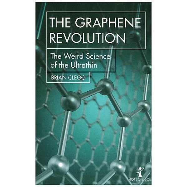 The Graphene Revolution, Brian Clegg