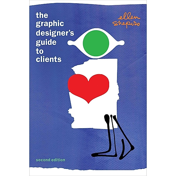 The Graphic Designer's Guide to Clients, Ellen M. Shapiro