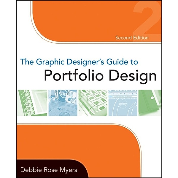The Graphic Designer's Guide to Portfolio Design, Debbie Rose Myers