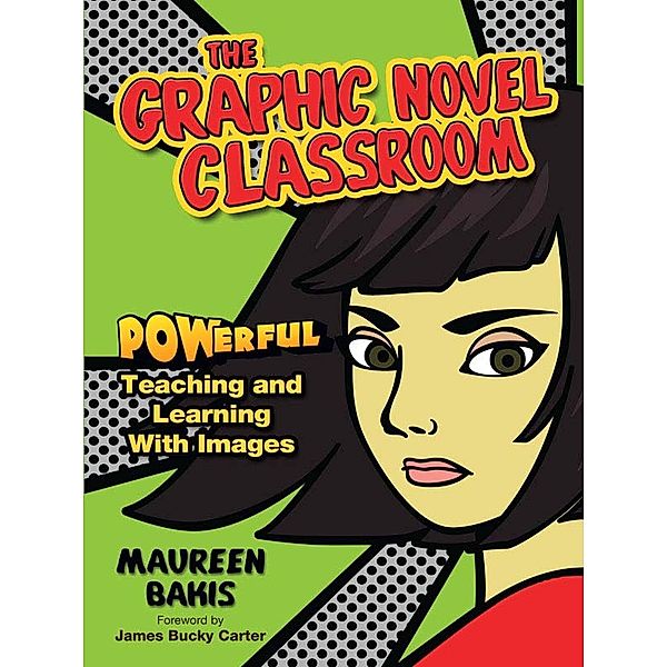 The Graphic Novel Classroom, Maureen M. Bakis