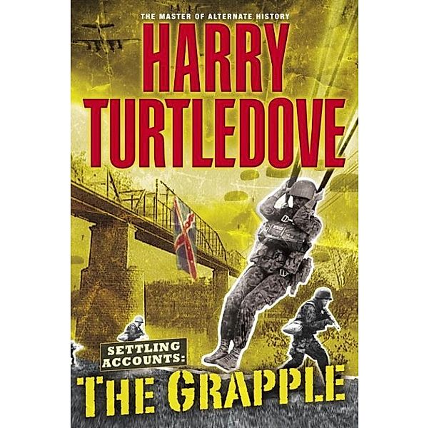 The Grapple / Southern Victory: Settling Accounts Bd.3, Harry Turtledove