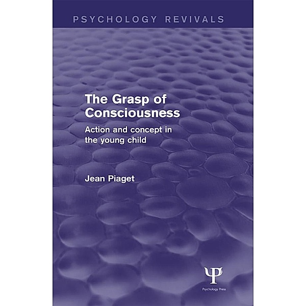 The Grasp of Consciousness (Psychology Revivals), Jean Piaget