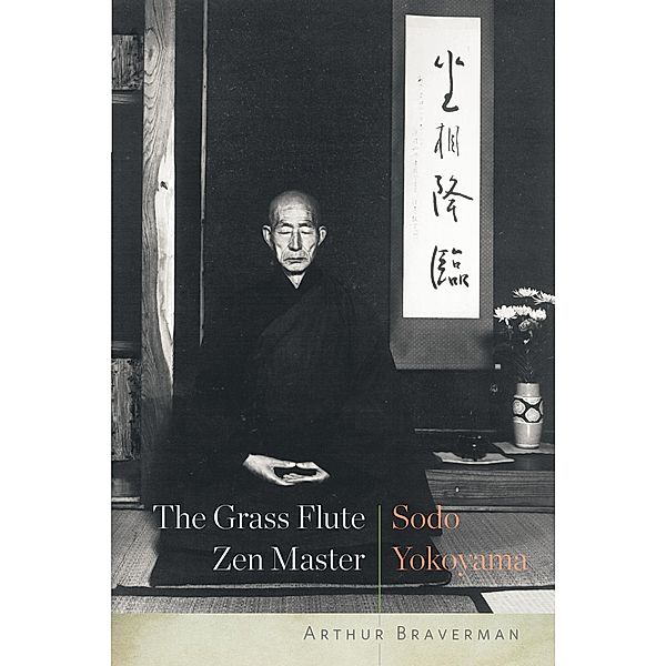 The Grass Flute Zen Master: Sodo Yokoyama, Arthur Braverman