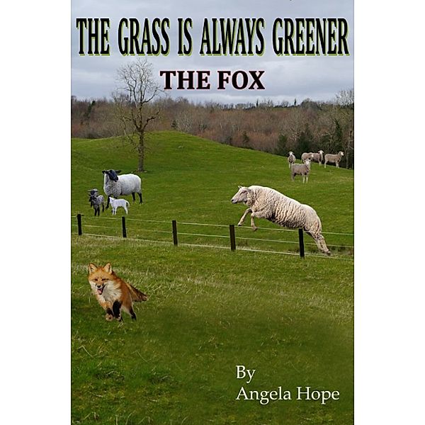 The Grass Is Always Greener: The Grass Is Always Greener: Book 2. The Fox, Angela Hope