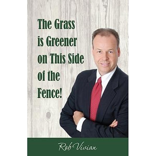 The Grass is Greener on This Side of the Fence / Rob Vivian Coaching, Rob Vivian