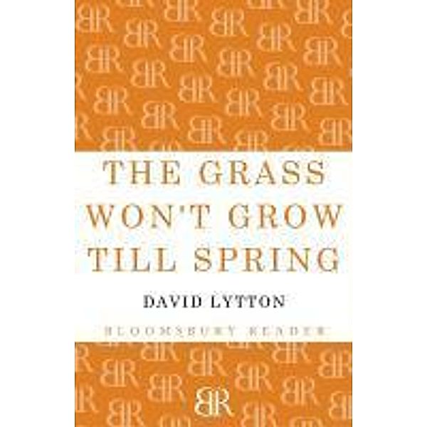 The Grass Won't Grow Till Spring, David Lytton