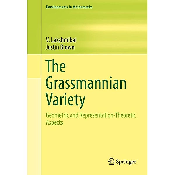 The Grassmannian Variety / Developments in Mathematics Bd.42, V. Lakshmibai, Justin Brown