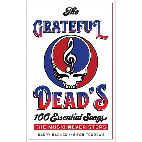 The Grateful Dead's 100 Essential Songs, Barry Barnes, Bob Trudeau