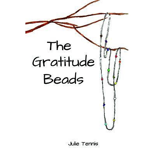 The Gratitude Beads / Pocket Stone Press, Julie Tennis