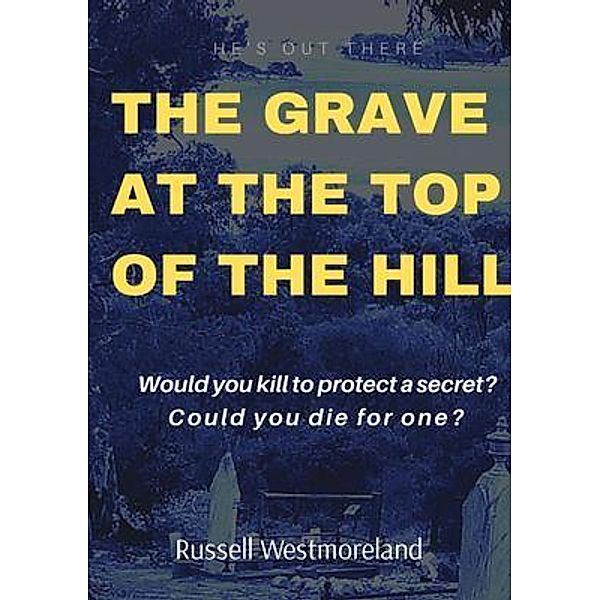THE GRAVE AT THE TOP OF THE HILL, Russell Westmoreland