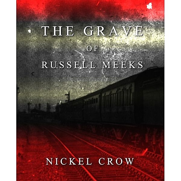 The Grave of Russell Meeks, Nickel Crow