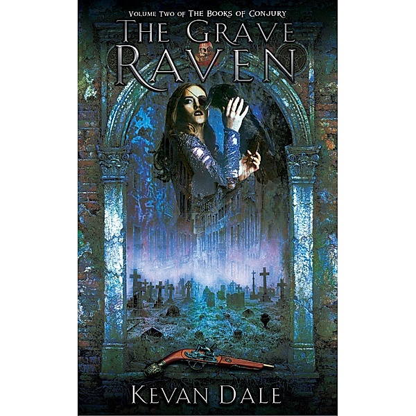 The Grave Raven (The Books of Conjury, #2) / The Books of Conjury, Kevan Dale
