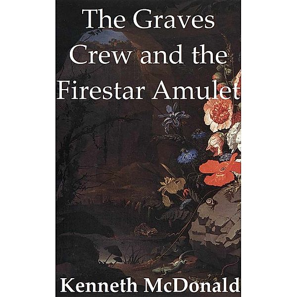 The Graves Crew: The Graves Crew and the Firestar Amulet, Kenneth Mcdonald