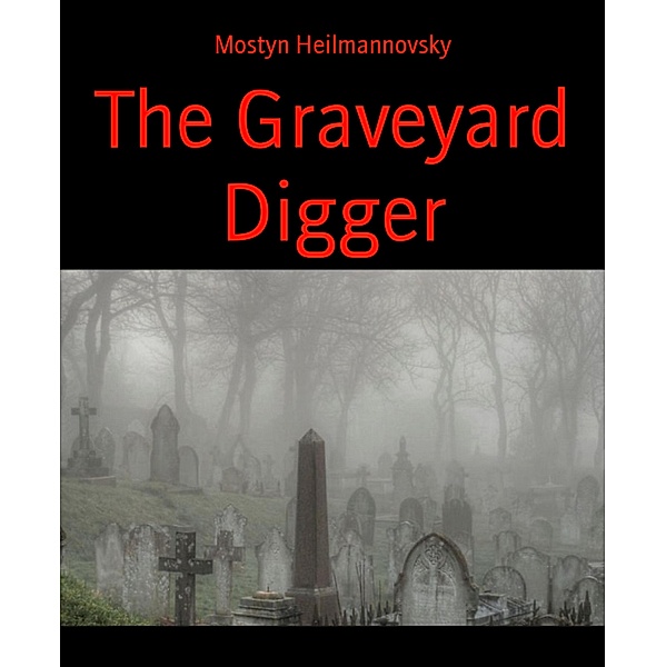 The Graveyard Digger, Mostyn Heilmannovsky