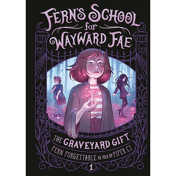 The Graveyard Gift / Fern's School for Wayward Fae Bd.1, Fern Forgettable