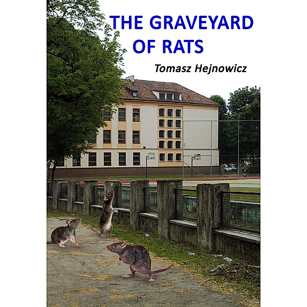 The Graveyard of Rats, Tomasz Hejnowicz