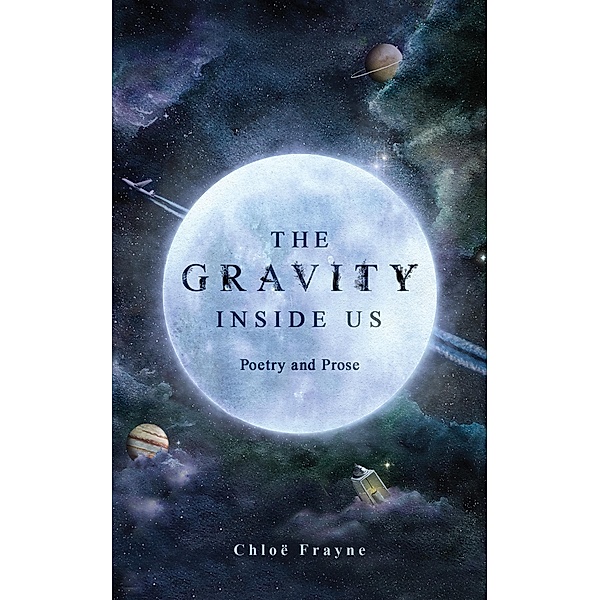 The Gravity Inside Us, Chloë Frayne