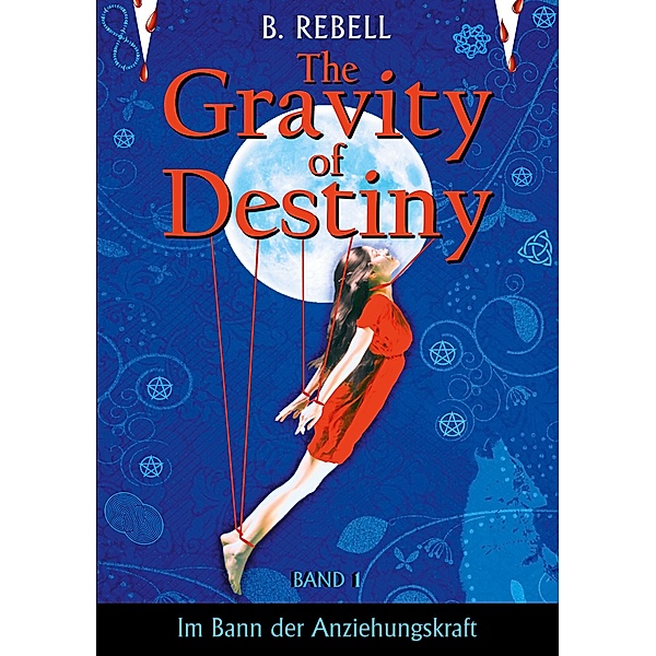 The Gravity of Destiny / The Gravity of Destiny Bd.1, B. Rebell