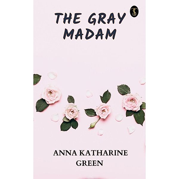 The Gray Madam, Anna Katharine Green