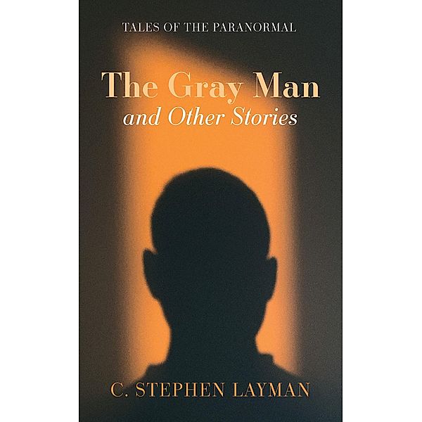 The Gray Man and Other Stories, C. Stephen Layman