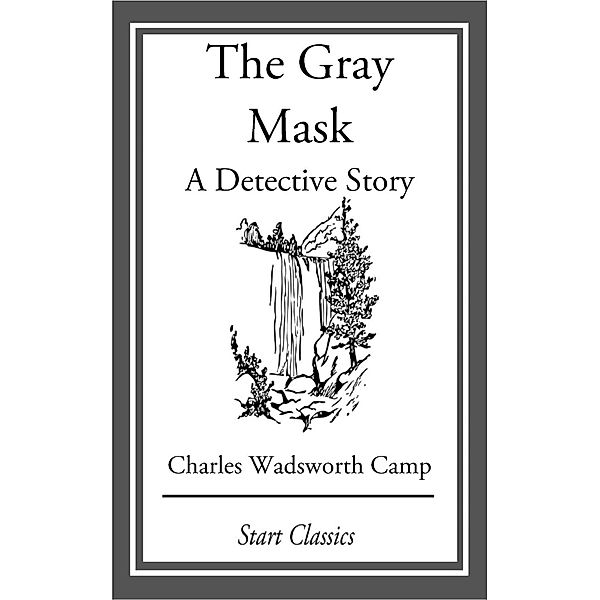 The Gray Mask, Charles Wadsworth Camp