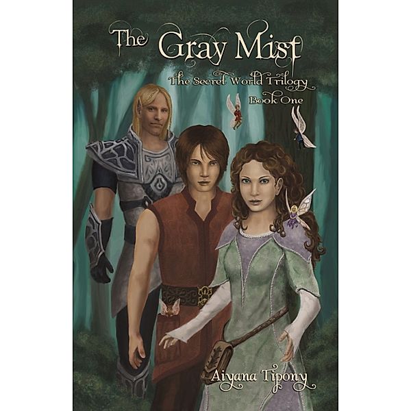 The Gray Mist: The Secret World Trilogy, Book One, Aiyana Tipony