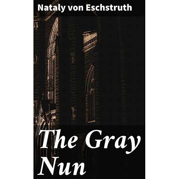 The Gray Nun, Nataly von Eschstruth