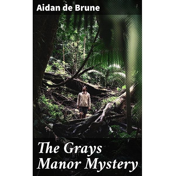 The Grays Manor Mystery, Aidan de Brune