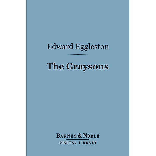 The Graysons (Barnes & Noble Digital Library) / Barnes & Noble, Edward Eggleston